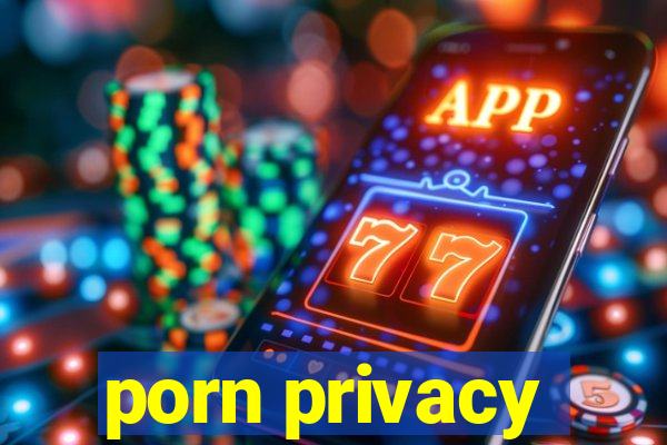 porn privacy